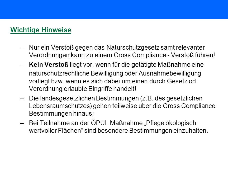 Wichtige Hinweise Nur ein Verstoß gegen das Naturschutzgesetz samt relevanter Verordnungen kann zu einem Cross Compliance - Verstoß führen!