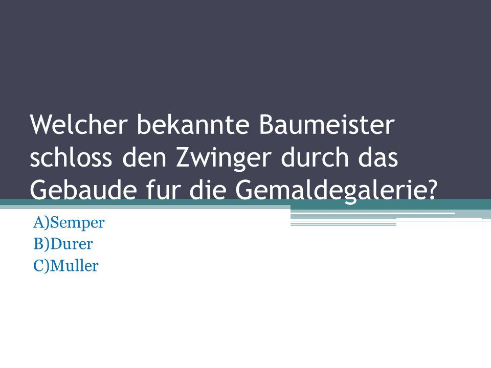 A)Semper B)Durer C)Muller