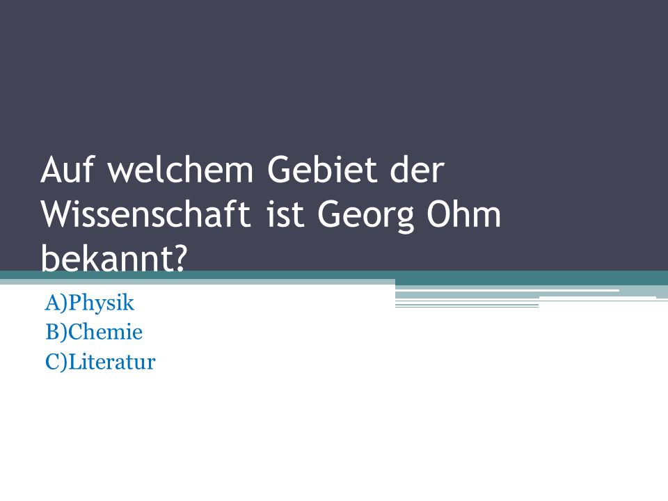 Auf welchem Gebiet der Wissenschaft ist Georg Ohm bekannt