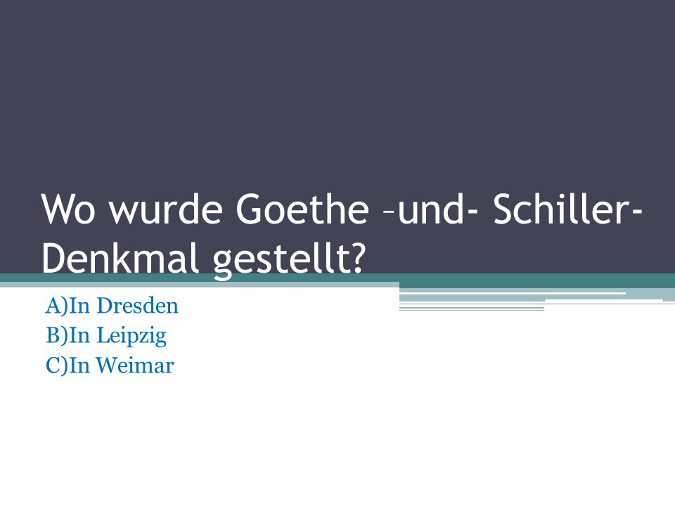 Wo wurde Goethe –und- Schiller- Denkmal gestellt