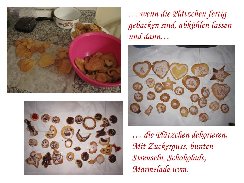 … wenn die Plätzchen fertig gebacken sind, abkühlen lassen und dann…