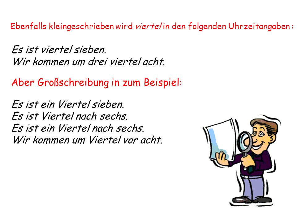 Es ist viertel sieben. Wir kommen um drei viertel acht.