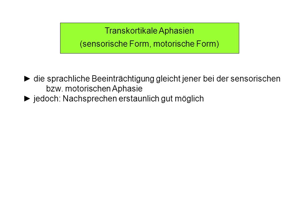 Transkortikale Aphasien (sensorische Form, motorische Form)