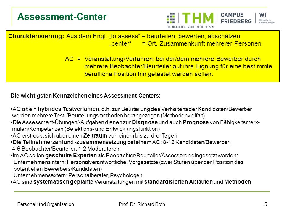 Assessment-Center Charakterisierung: Aus dem Engl. „to assess = beurteilen, bewerten, abschätzen.