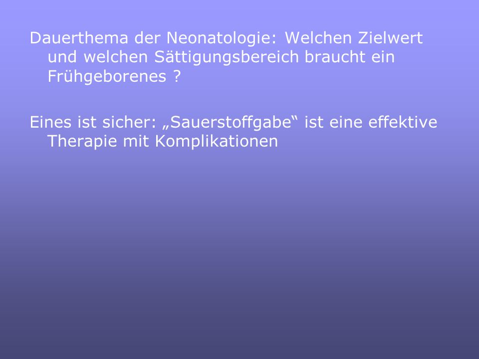 Dauerthema der Neonatologie: Welchen Zielwert und welchen Sättigungsbereich braucht ein Frühgeborenes