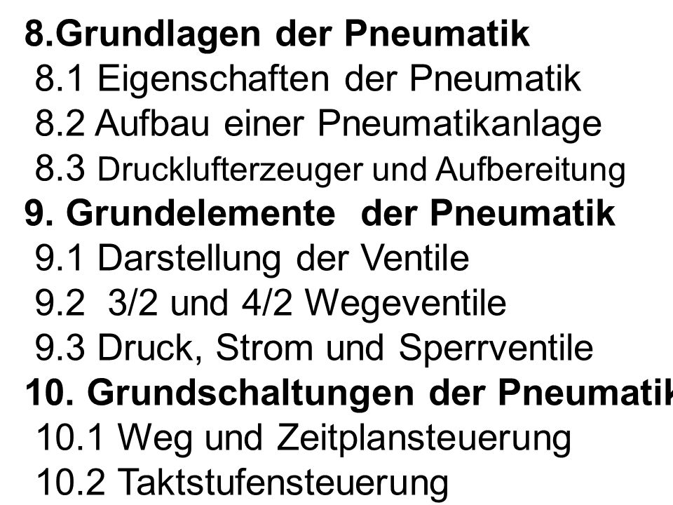 8. Grundlagen der Pneumatik 8. 1 Eigenschaften der Pneumatik 8