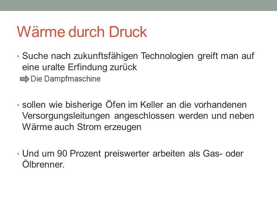 Wärme durch Druck Suche nach zukunftsfähigen Technologien greift man auf eine uralte Erfindung zurück.