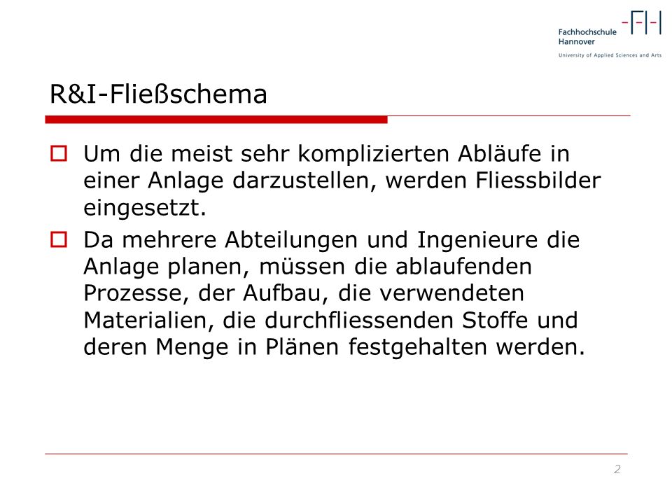 R&I-Fließschema Um die meist sehr komplizierten Abläufe in einer Anlage darzustellen, werden Fliessbilder eingesetzt.