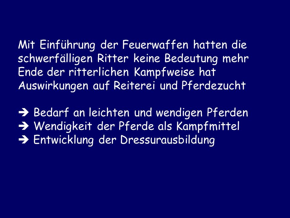 Mit Einführung der Feuerwaffen hatten die schwerfälligen Ritter keine Bedeutung mehr