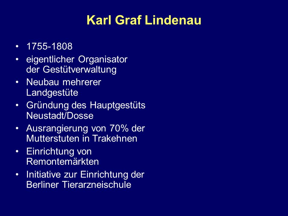Karl Graf Lindenau eigentlicher Organisator der Gestütverwaltung. Neubau mehrerer Landgestüte.
