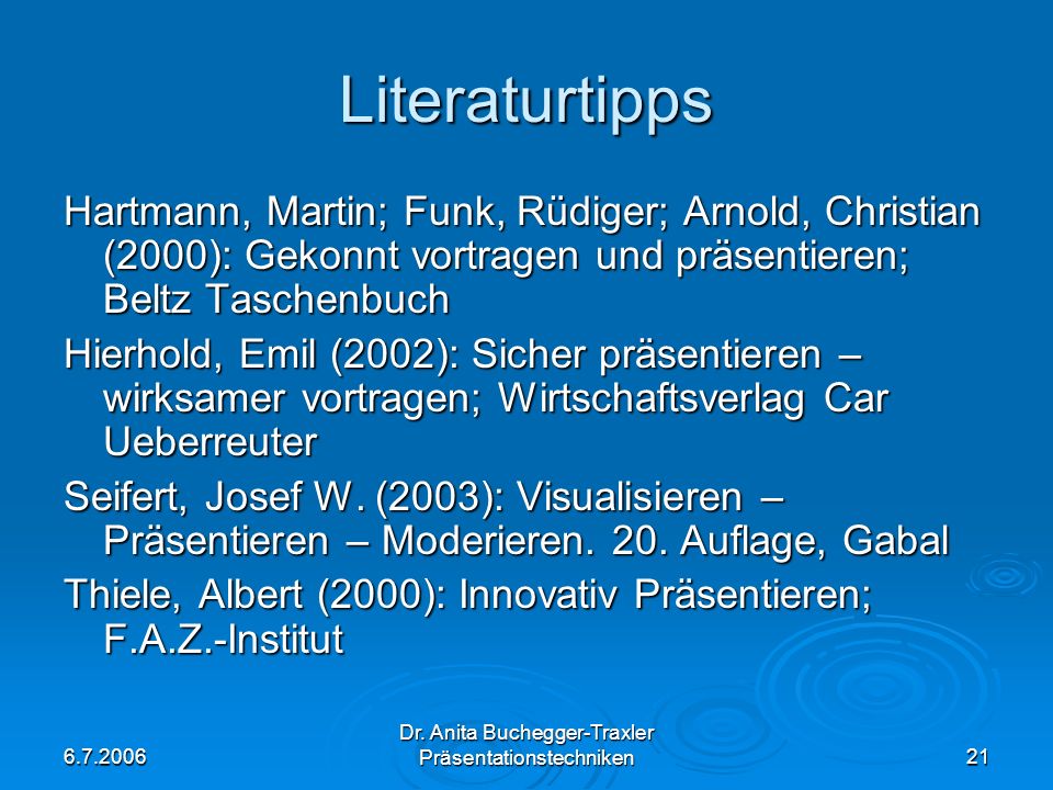 Literaturtipps Hartmann, Martin; Funk, Rüdiger; Arnold, Christian (2000): Gekonnt vortragen und präsentieren; Beltz Taschenbuch.
