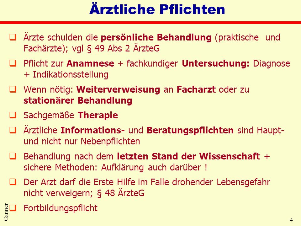 Ärztliche Pflichten Ärzte schulden die persönliche Behandlung (praktische und Fachärzte); vgl § 49 Abs 2 ÄrzteG.