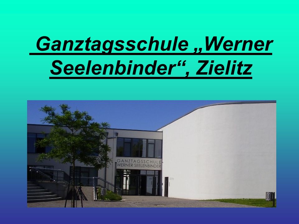 Ganztagsschule „Werner Seelenbinder , Zielitz