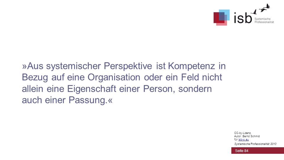 »Aus systemischer Perspektive ist Kompetenz in Bezug auf eine Organisation oder ein Feld nicht allein eine Eigenschaft einer Person, sondern auch einer Passung.«