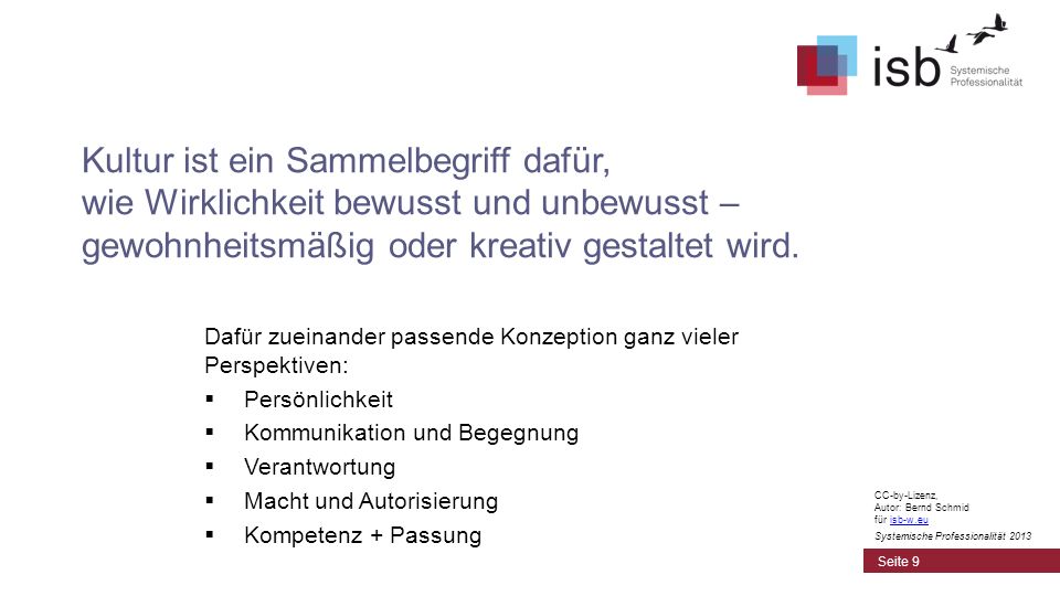 Kultur ist ein Sammelbegriff dafür, wie Wirklichkeit bewusst und unbewusst – gewohnheitsmäßig oder kreativ gestaltet wird.