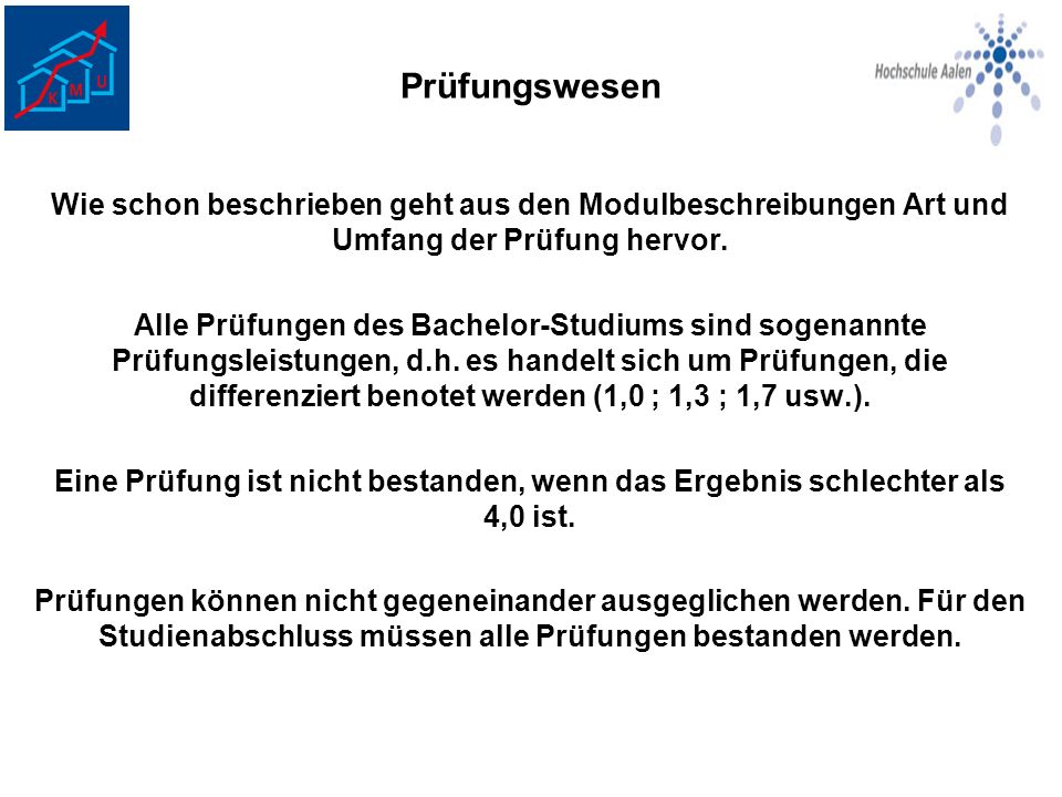 Prüfungswesen Wie schon beschrieben geht aus den Modulbeschreibungen Art und Umfang der Prüfung hervor.