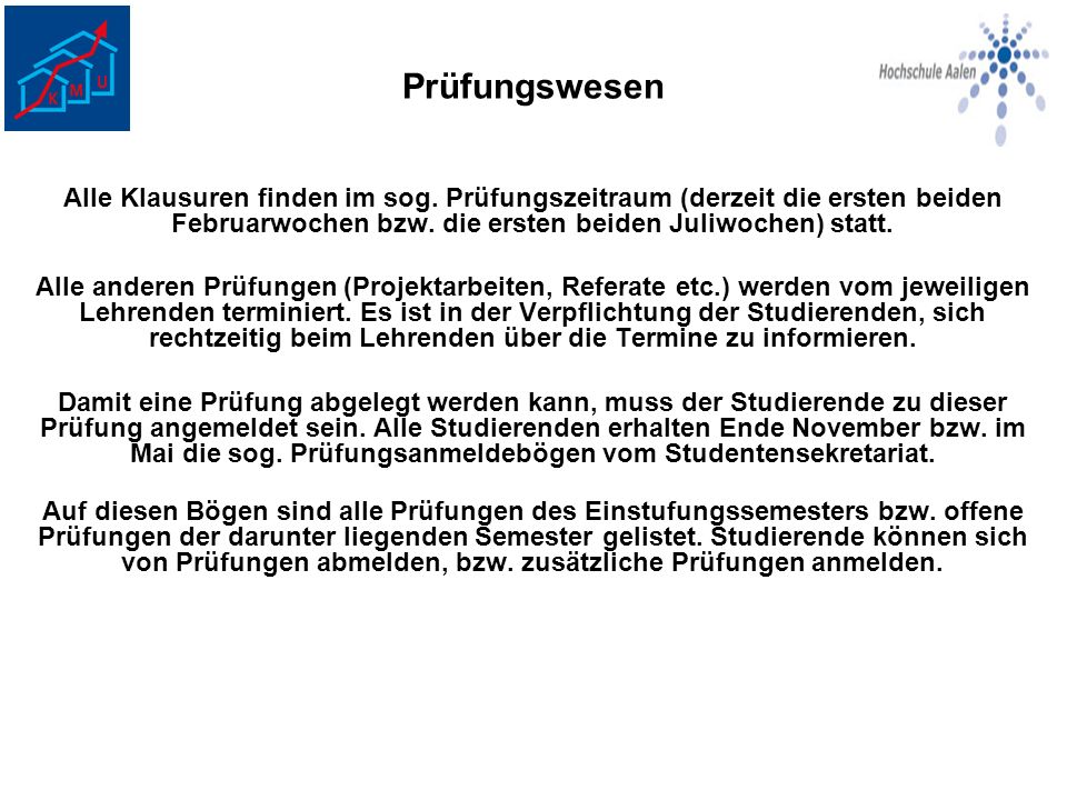 Prüfungswesen Alle Klausuren finden im sog. Prüfungszeitraum (derzeit die ersten beiden Februarwochen bzw. die ersten beiden Juliwochen) statt.