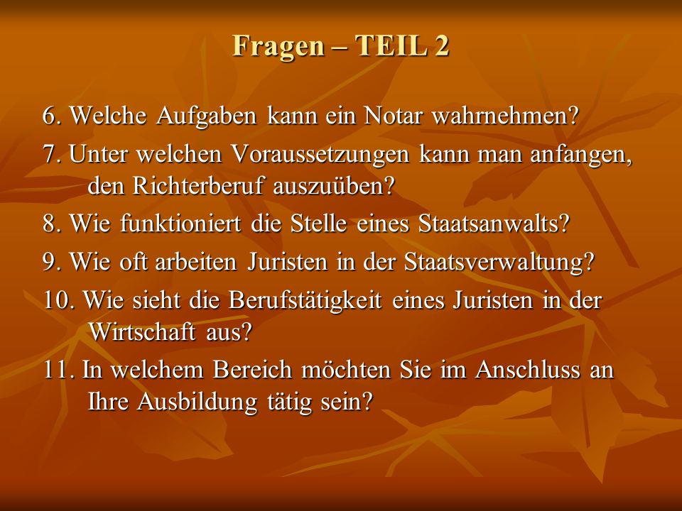 Fragen – TEIL 2 6. Welche Aufgaben kann ein Notar wahrnehmen