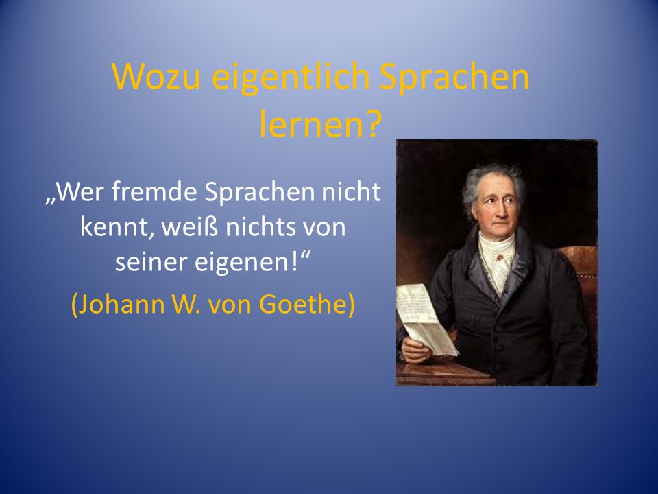 Johann W. von Goethe). 