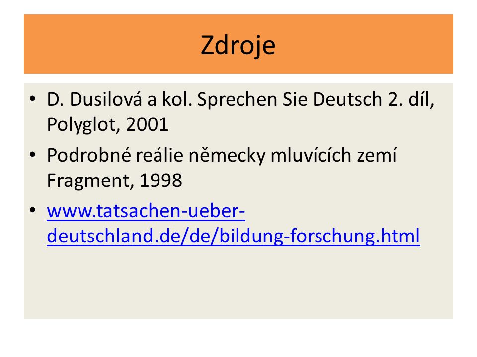 Zdroje D. Dusilová a kol. Sprechen Sie Deutsch 2. díl, Polyglot, 2001