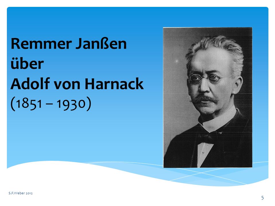 Remmer Janßen über Adolf von Harnack (1851 – 1930) S.F.Weber 2012