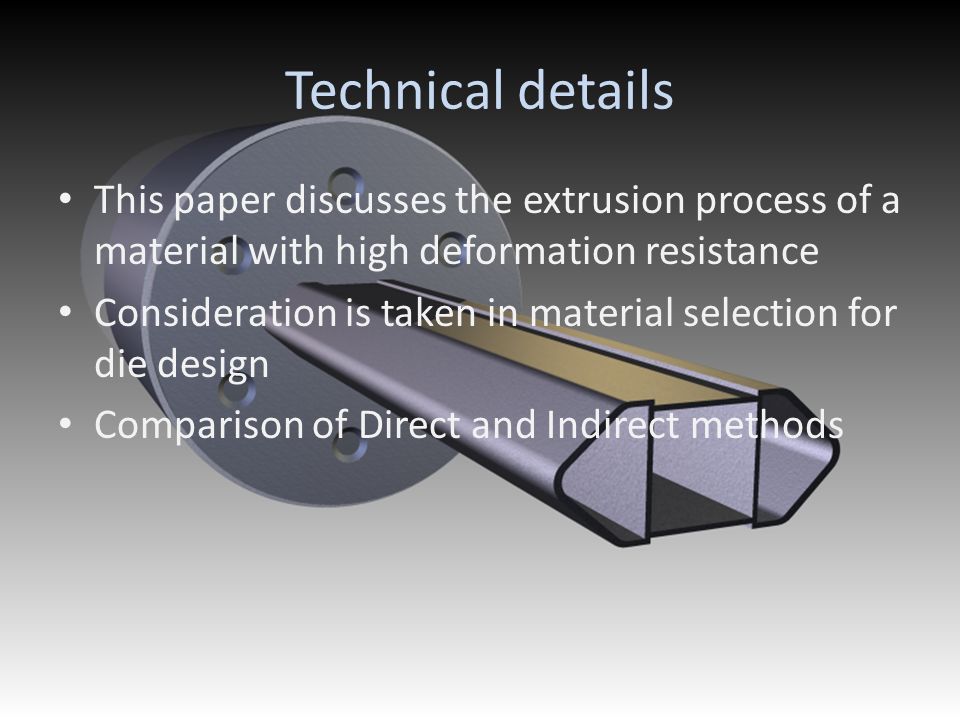 Technical details This paper discusses the extrusion process of a material with high deformation resistance.