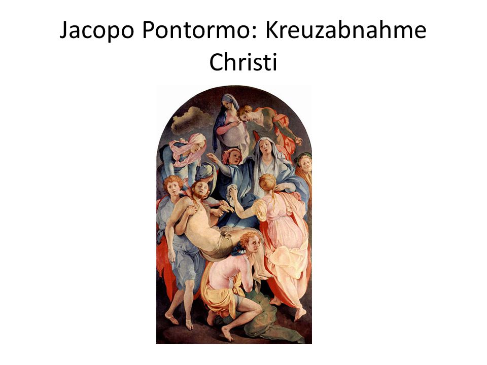 Jacopo Pontormo: Kreuzabnahme Christi