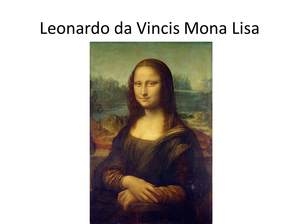 Leonardo da Vincis Mona Lisa