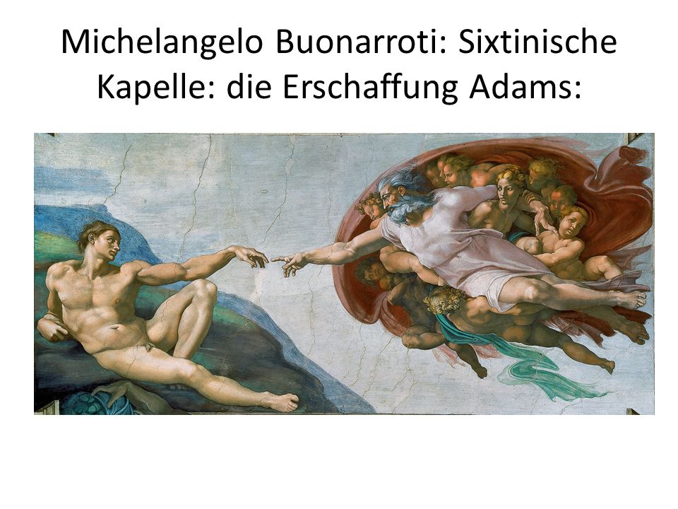 Michelangelo Buonarroti: Sixtinische Kapelle: die Erschaffung Adams: