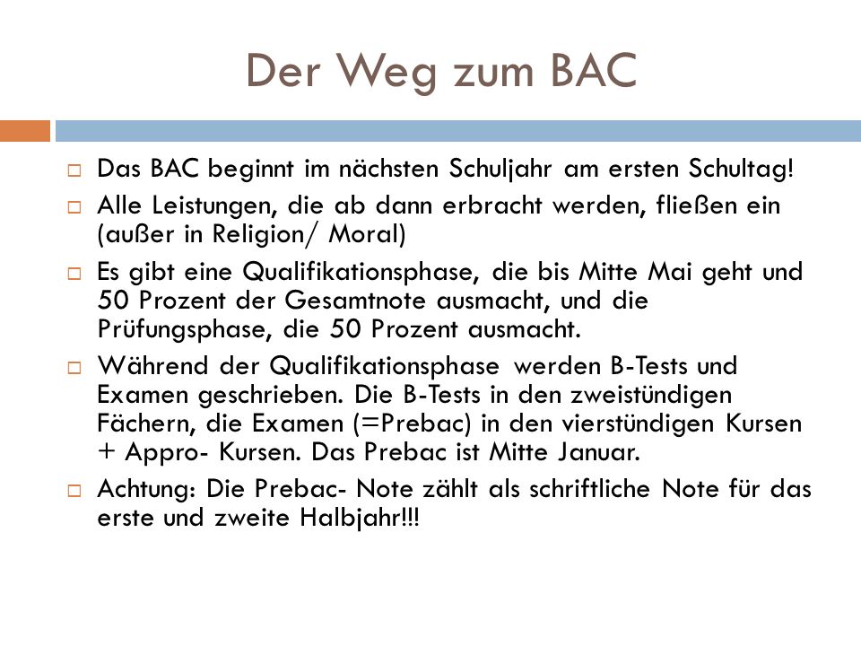 Der Weg zum BAC Das BAC beginnt im nächsten Schuljahr am ersten Schultag!