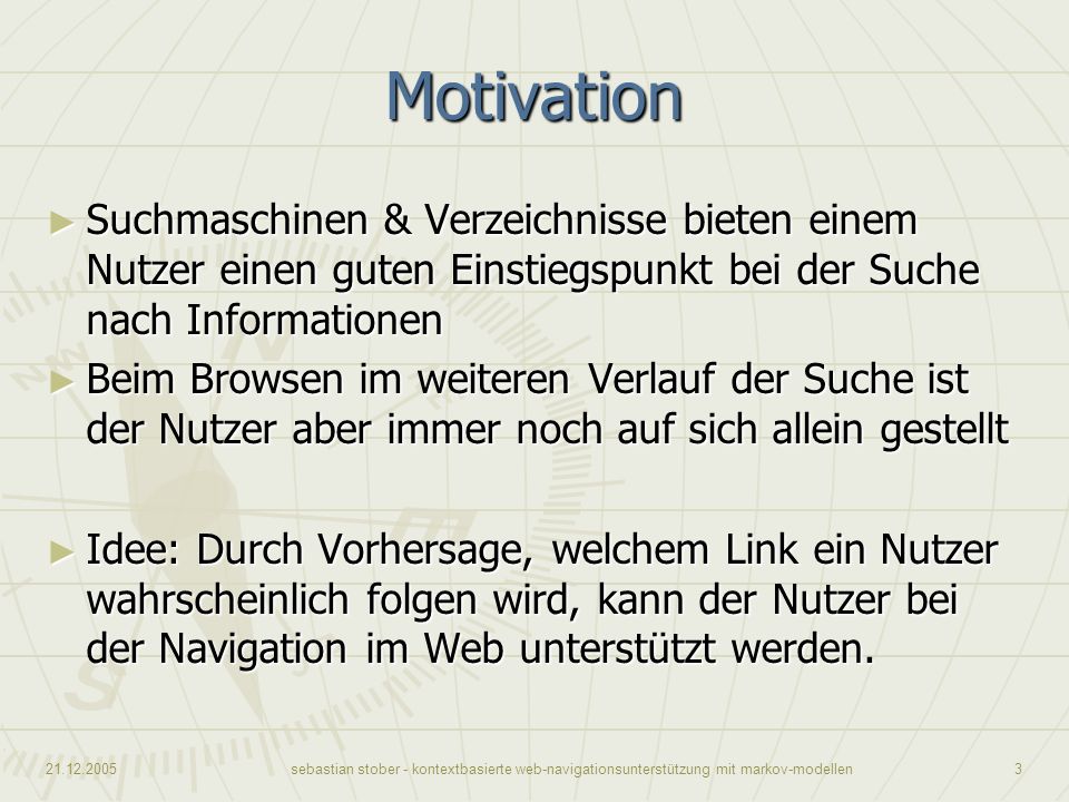 Motivation Suchmaschinen & Verzeichnisse bieten einem Nutzer einen guten Einstiegspunkt bei der Suche nach Informationen.