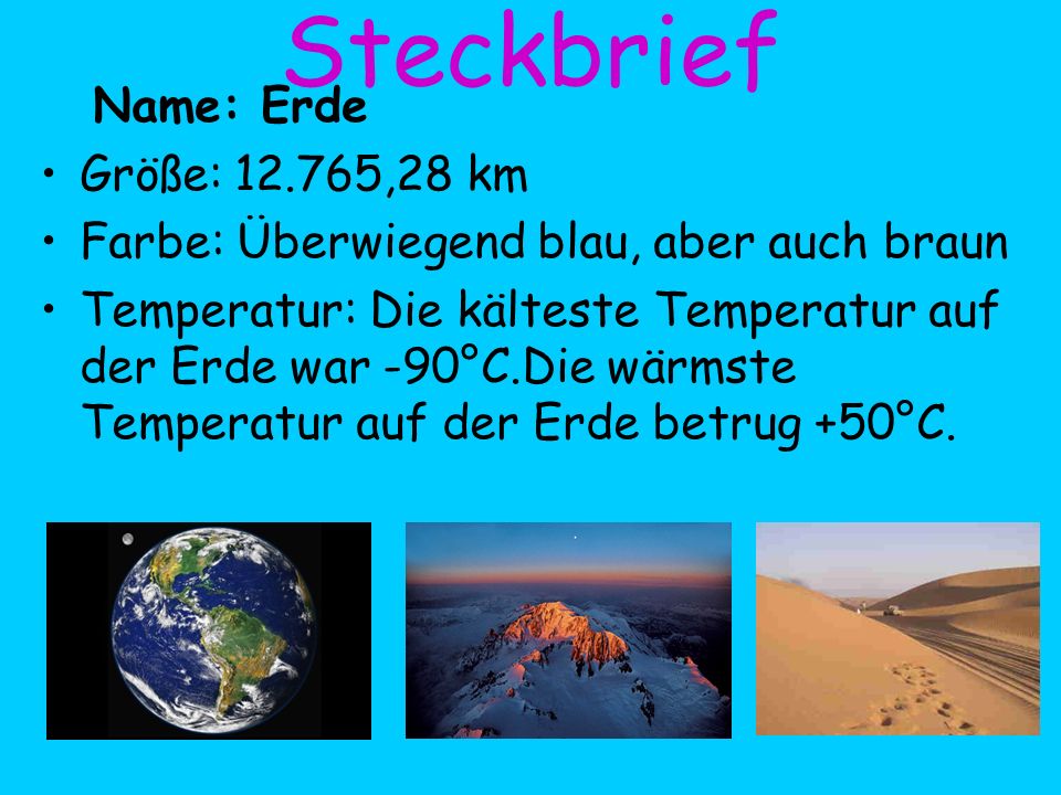 Steckbrief Name: Erde Größe: ,28 km