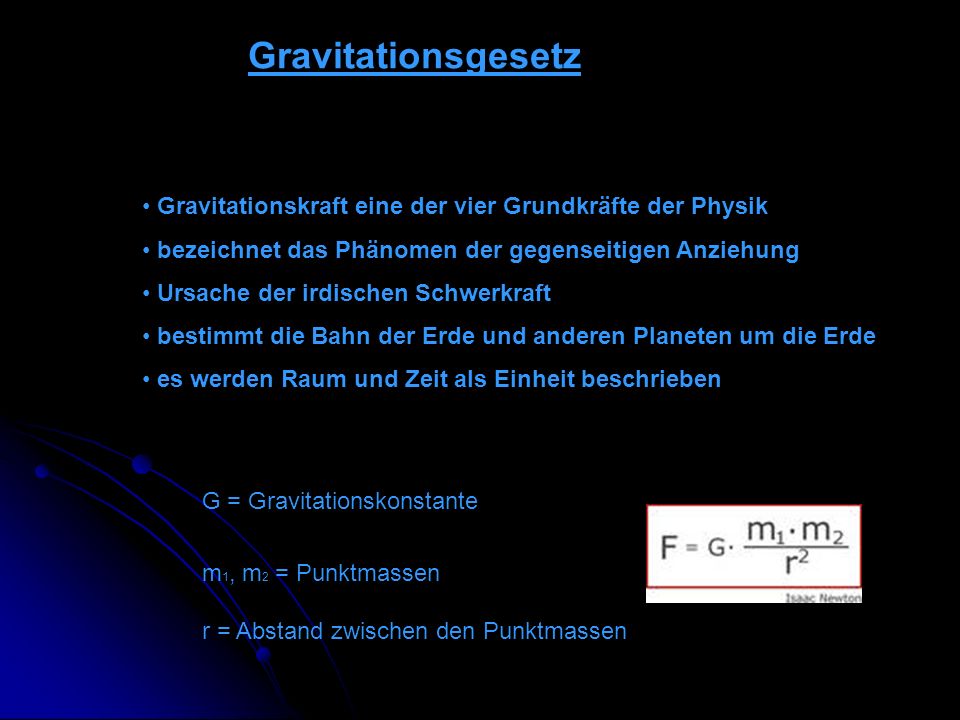 Gravitationsgesetz Gravitationskraft eine der vier Grundkräfte der Physik. bezeichnet das Phänomen der gegenseitigen Anziehung.