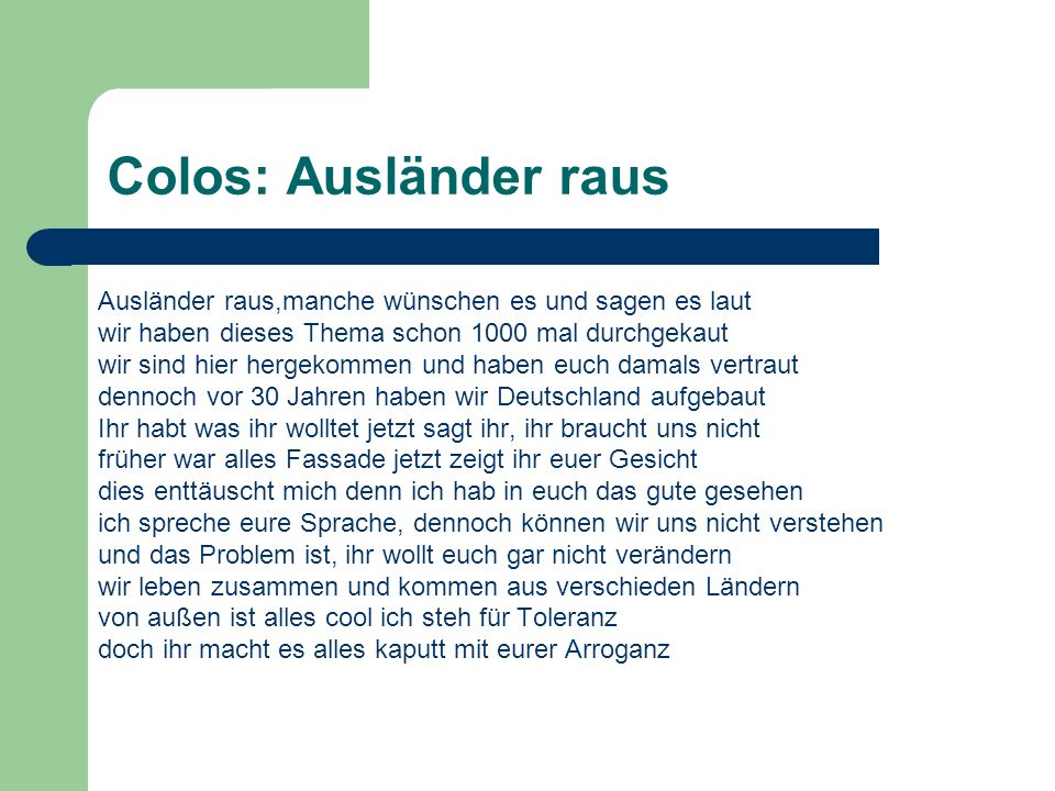 Colos: Ausländer raus Ausländer raus,manche wünschen es und sagen es laut. wir haben dieses Thema schon 1000 mal durchgekaut.