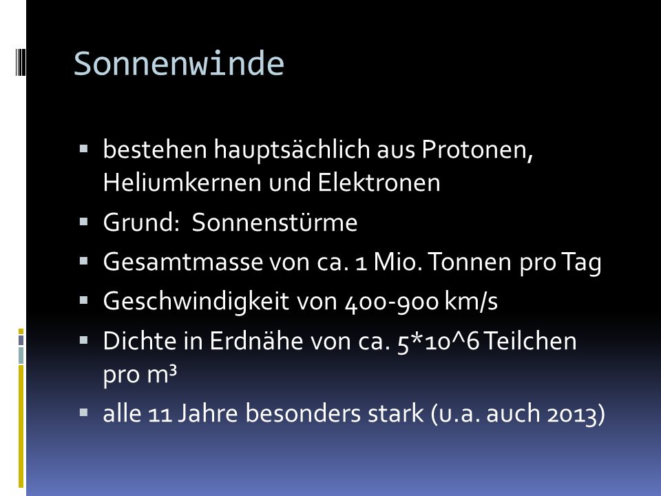 Sonnenwinde bestehen hauptsächlich aus Protonen, Heliumkernen und Elektronen. Grund: Sonnenstürme.