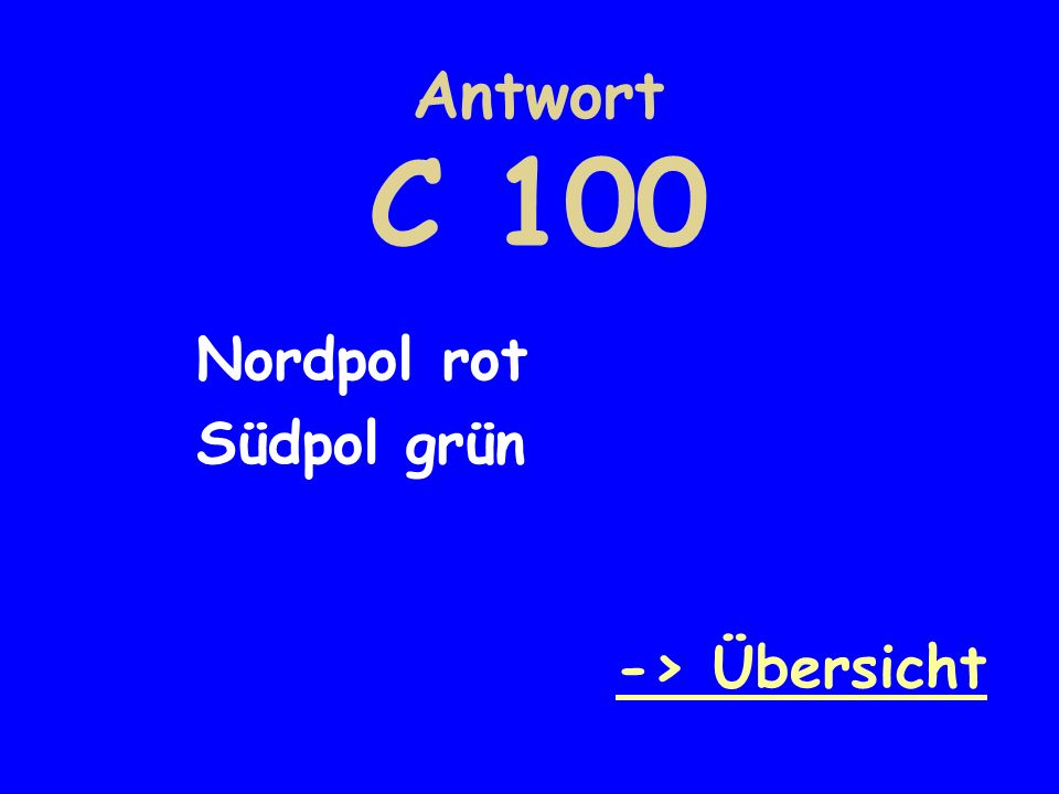 Antwort C 100 Nordpol rot Südpol grün -> Übersicht
