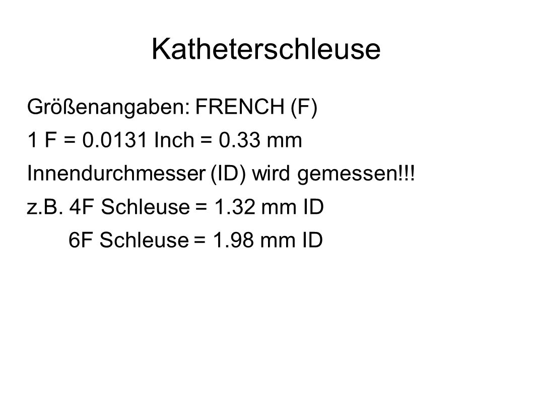 Katheterschleuse Größenangaben: FRENCH (F) 1 F = Inch = 0.33 mm