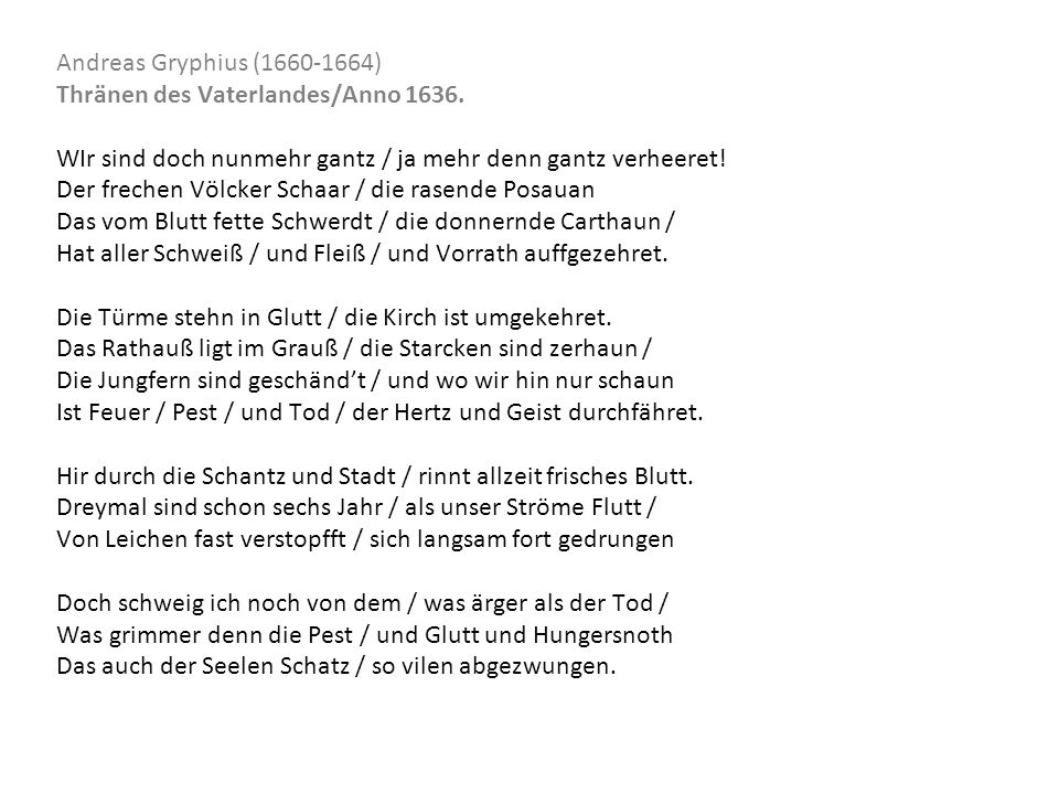 Andreas Gryphius ( ) Thränen des Vaterlandes/Anno WIr sind doch nunmehr gantz / ja mehr denn gantz verheeret!