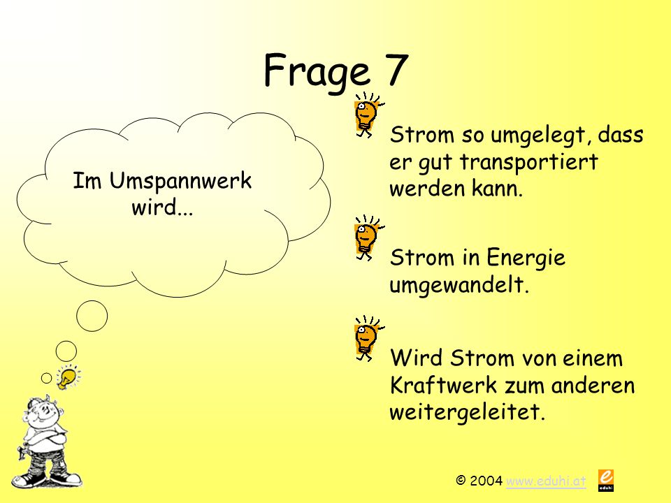 Frage 7 Strom so umgelegt, dass er gut transportiert werden kann.
