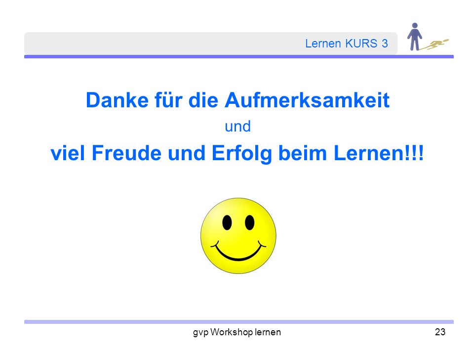 Danke für die Aufmerksamkeit viel Freude und Erfolg beim Lernen!!!