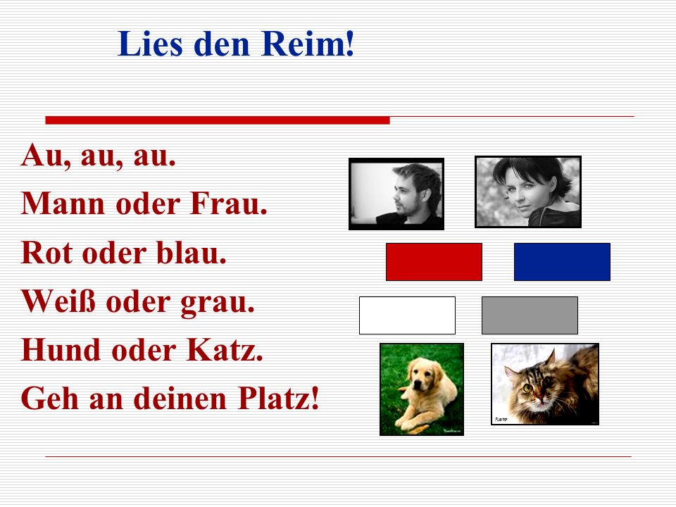 Lies den Reim! Au, au, au. Mann oder Frau. Rot oder blau.