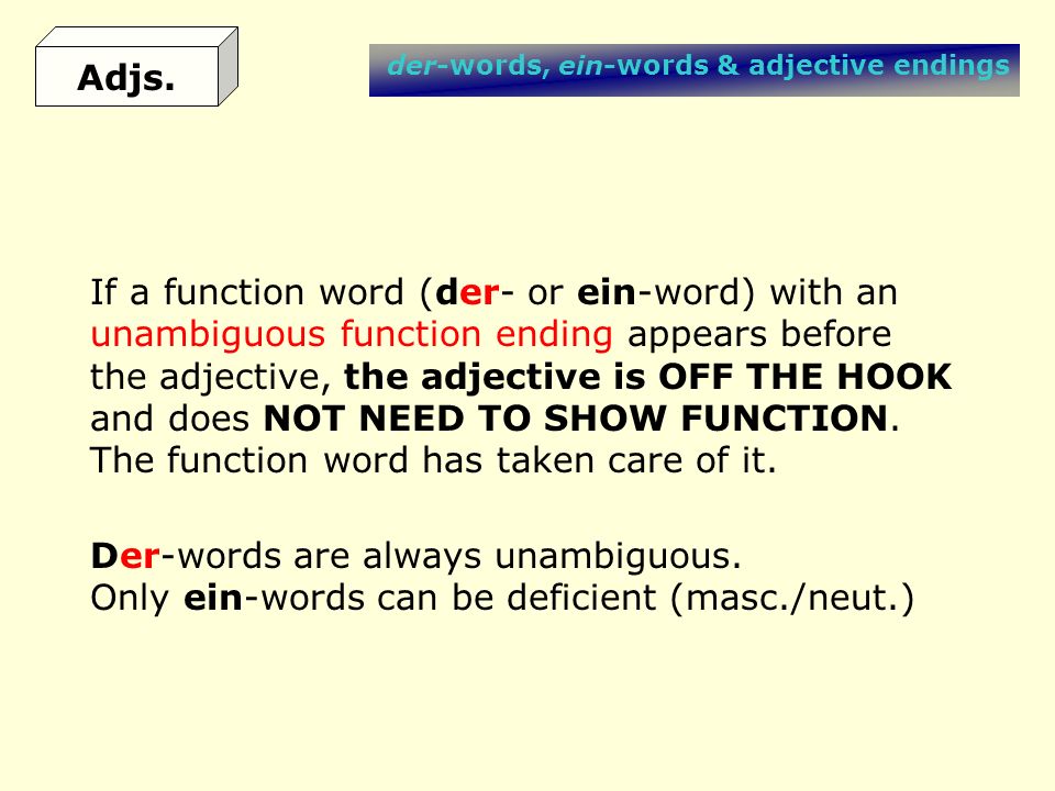 If a function word (der- or ein-word) with an