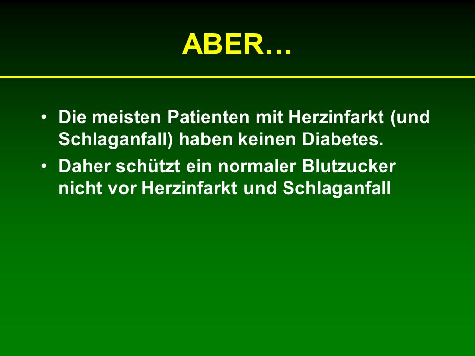 ABER… Die meisten Patienten mit Herzinfarkt (und Schlaganfall) haben keinen Diabetes.
