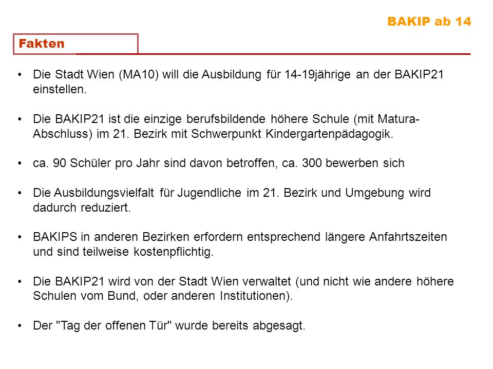 BAKIP ab 14 Fakten. Die Stadt Wien (MA10) will die Ausbildung für 14-19jährige an der BAKIP21 einstellen.