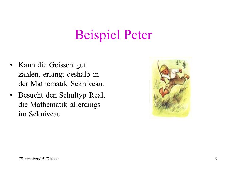 Beispiel Peter Kann die Geissen gut zählen, erlangt deshalb in der Mathematik Sekniveau.
