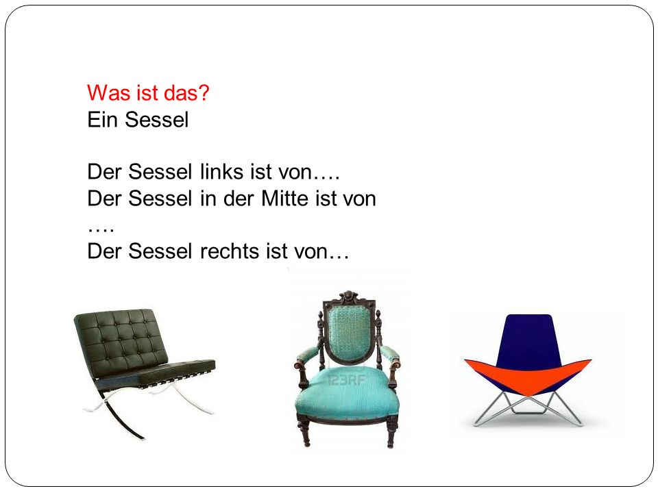 Was ist das. Ein Sessel. Der Sessel links ist von….
