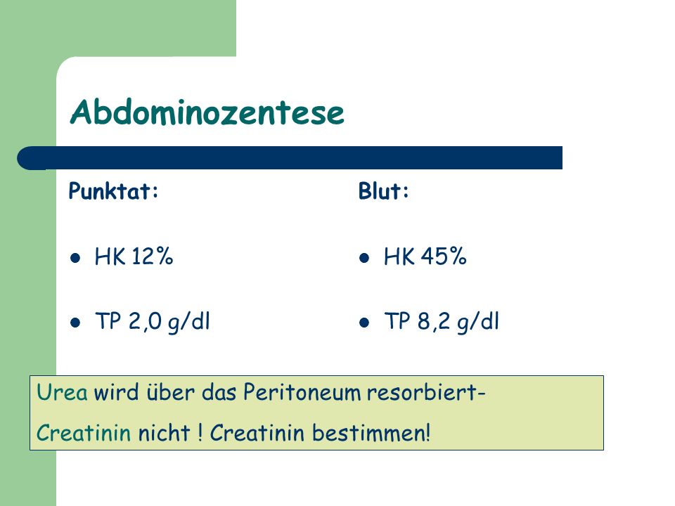 Abdominozentese Punktat: HK 12% TP 2,0 g/dl Crea 21,5 mg/dl Blut: