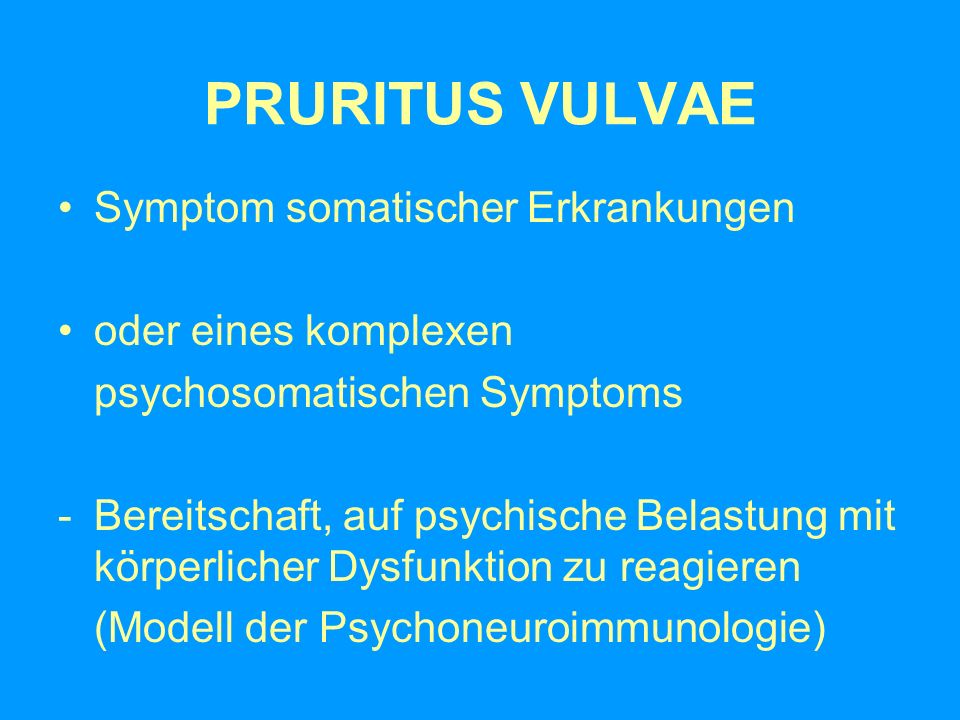 PRURITUS VULVAE Symptom somatischer Erkrankungen oder eines komplexen