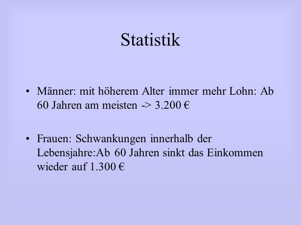 Statistik Männer: mit höherem Alter immer mehr Lohn: Ab 60 Jahren am meisten -> €