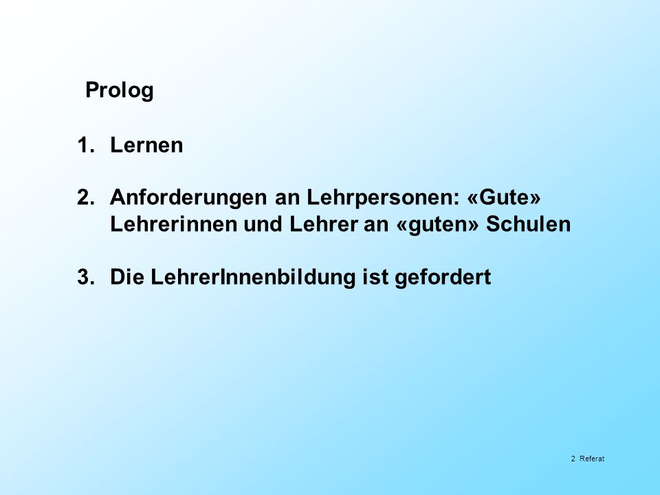 Prolog Lernen. Anforderungen an Lehrpersonen: «Gute» Lehrerinnen und Lehrer an «guten» Schulen.